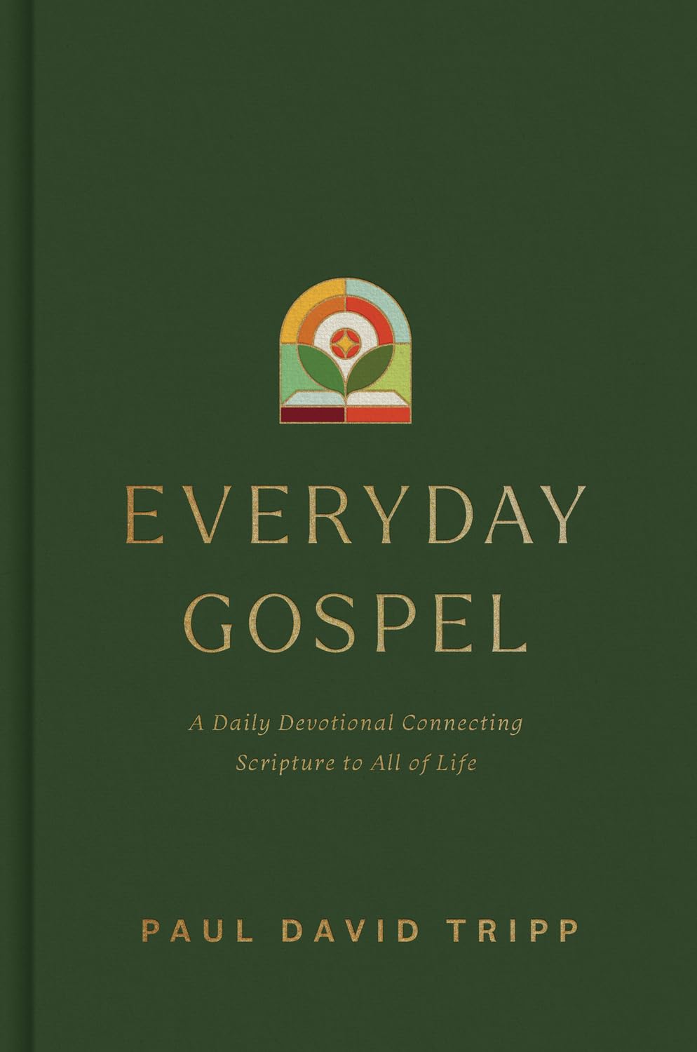Everyday Gospel: A Daily Devotional Connecting Scripture to All of Life by Paul David Tripp (Author)