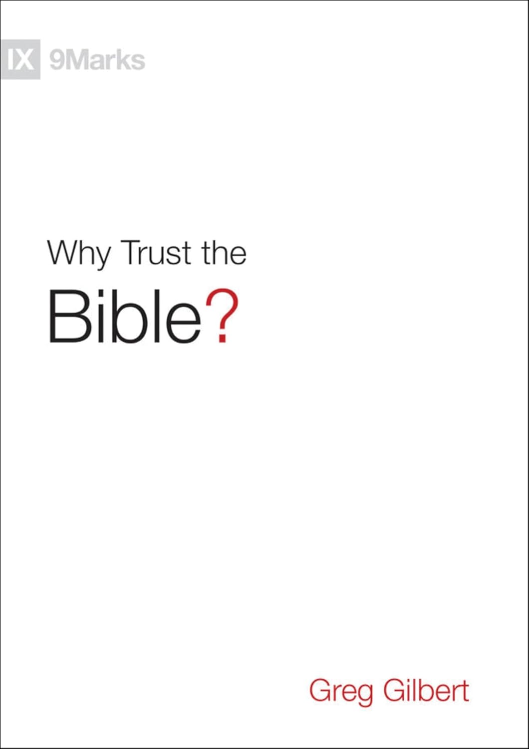 Why Trust the Bible? (9Marks) by Greg Gilbert (Author)