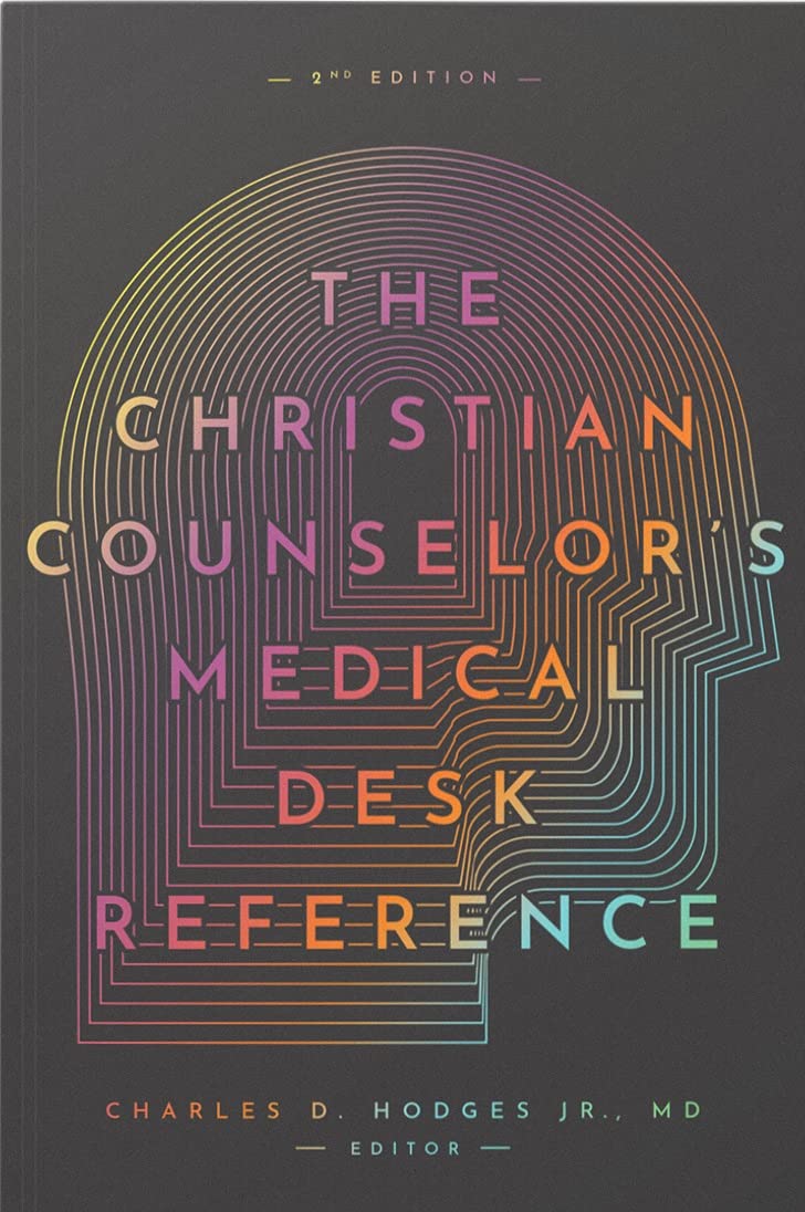 The Christian Counselor's Medical Desk Reference - 2nd Edition by Charles Hodges