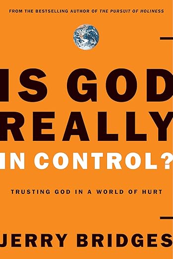 Is God Really In Control? by Jerry Bridges