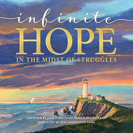 Infinite Hope in the Midst of Struggles by Joni Eareckson Tada