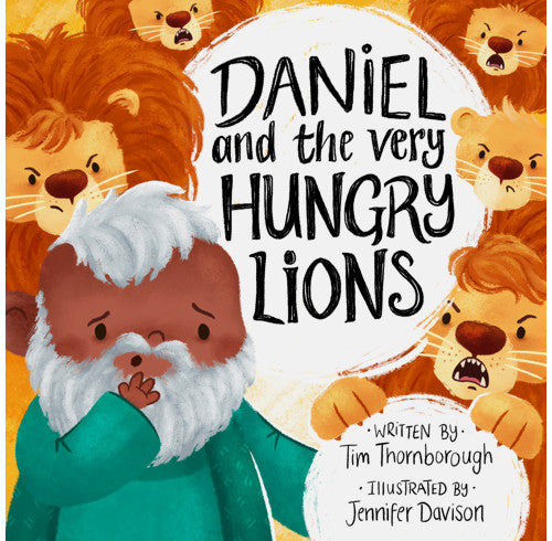 Daniel and the Very Hungry Lions by Tim Thornborough