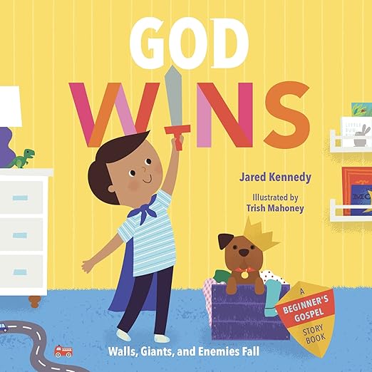 God Wins: Walls, Giants, and Enemies Fall by Jared Kennedy, Trish Mahoney(Illustrator)