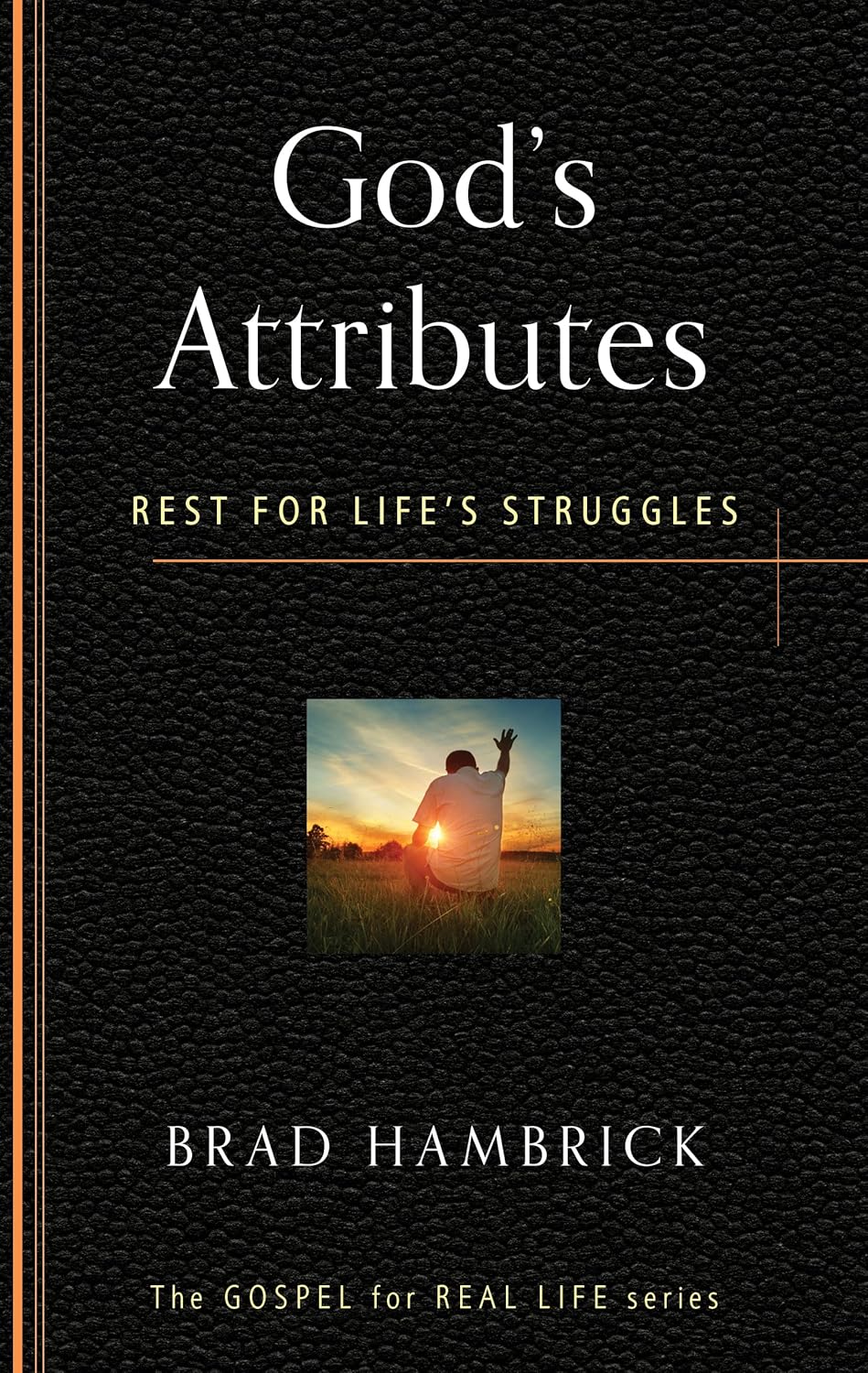 God's Attributes: Rest for Life's Struggles by Brad Hambrick - Booklet