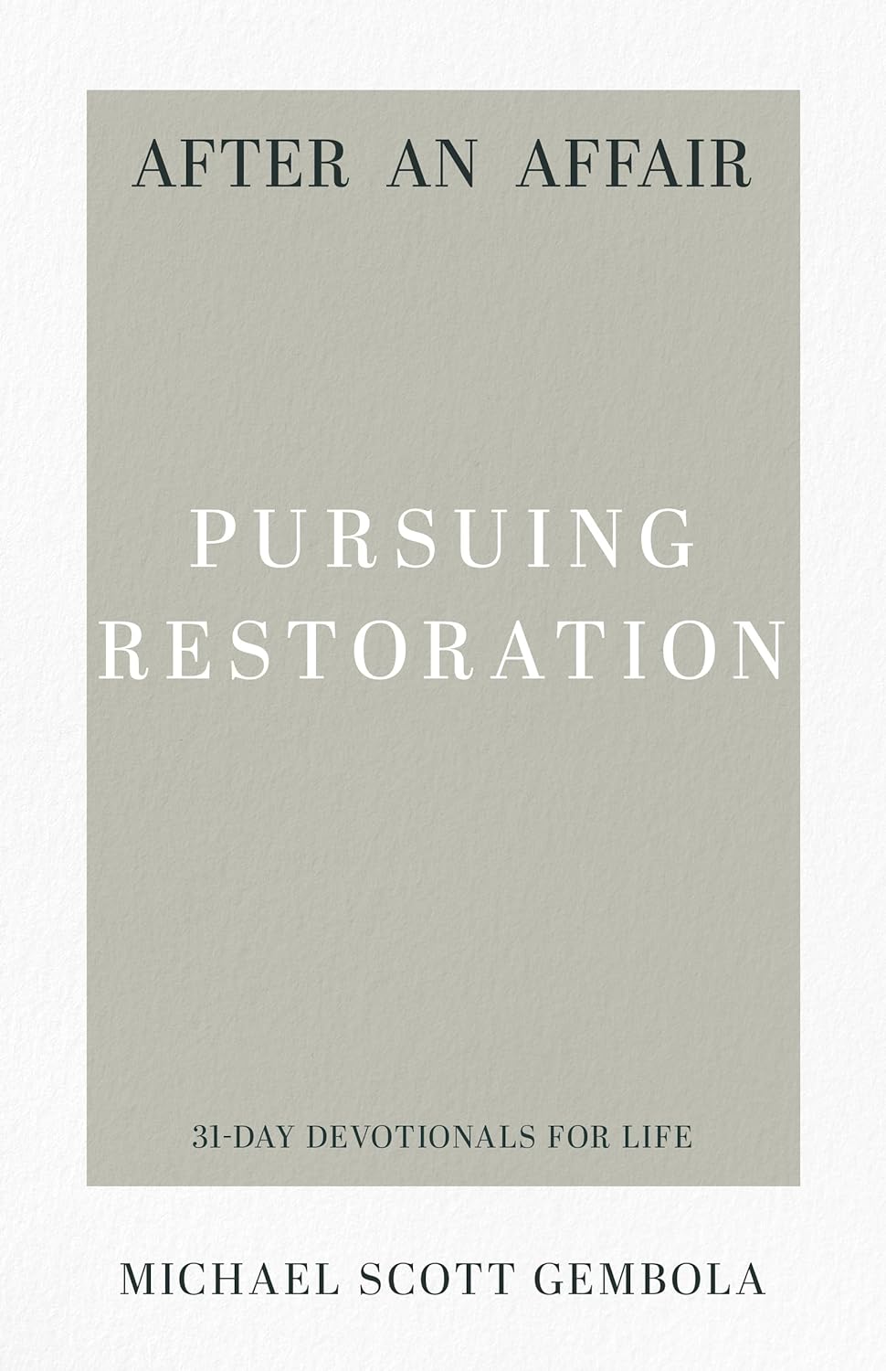 After an Affair: Pursuing Restoration (31-Day Devotionals for Life) by Michael Gembola