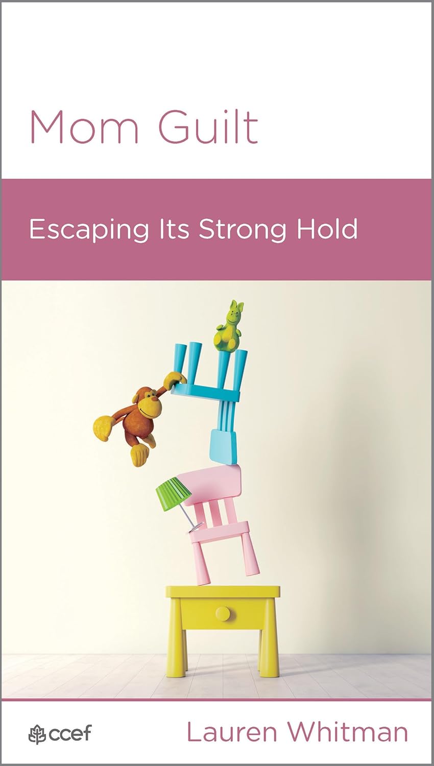 Mom Guilt: Escaping Its Strong Hold by Lauren Whitman - Mini Book