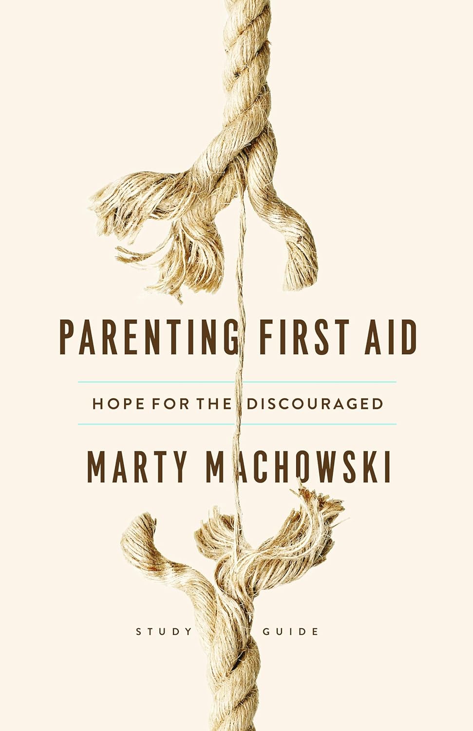 Parenting First Aid: Hope for the Discouraged (Study Guide) by Marty Machowski