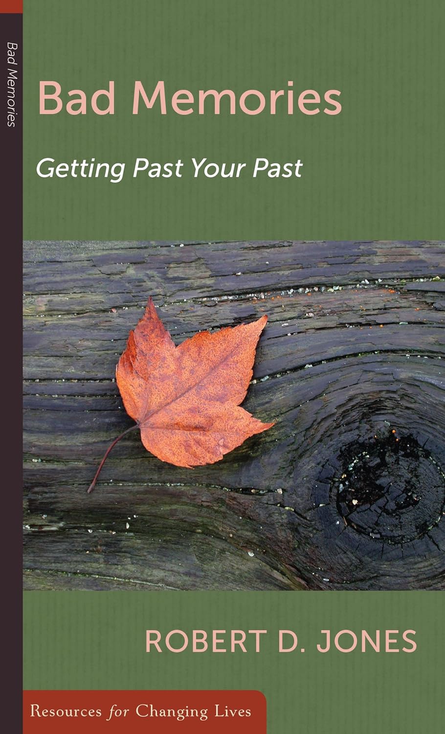 Bad Memories: Getting Past Your Past by Robert D. Jones - Mini Book