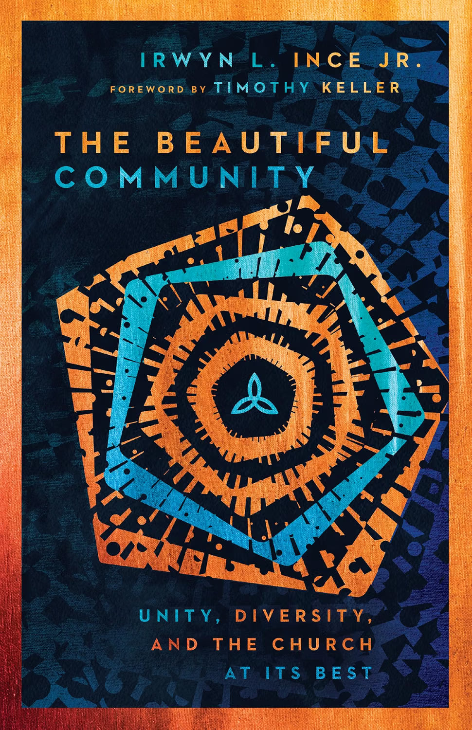 The Beautiful Community: Unity, Diversity, and the Church at Its Best by Jr. Ince, Irwyn L. (Author), Timothy Keller (Foreword)