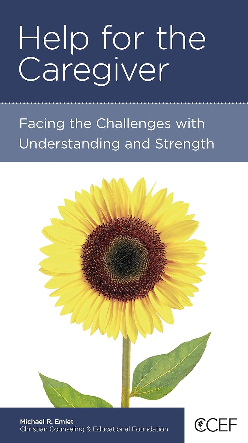 Help for the Caregiver: Facing the Challenges with Understanding and Strength by Michael R. Emlet, M.Div., M.D - Mini Book