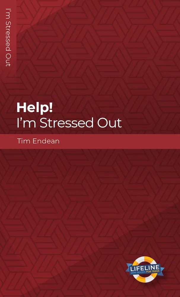 Help! I’m Stressed Out (LifeLine for Teens) by Tim Endean - Mini Book