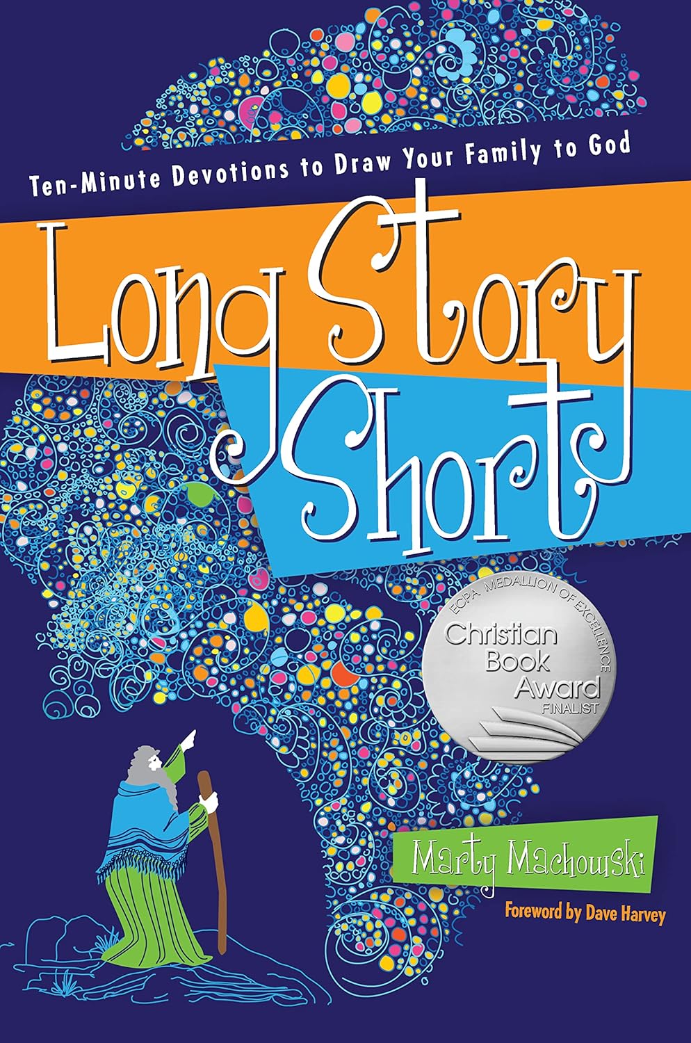 Long Story Short: Ten-Minute Devotions to Draw Your Family to God by Marty Machowski