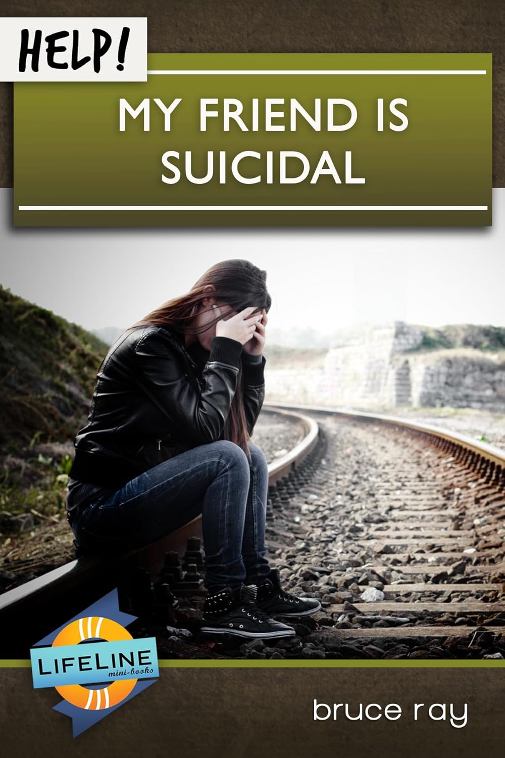 Help! My Friend is Suicidal by Bruce Ray - Mini Book