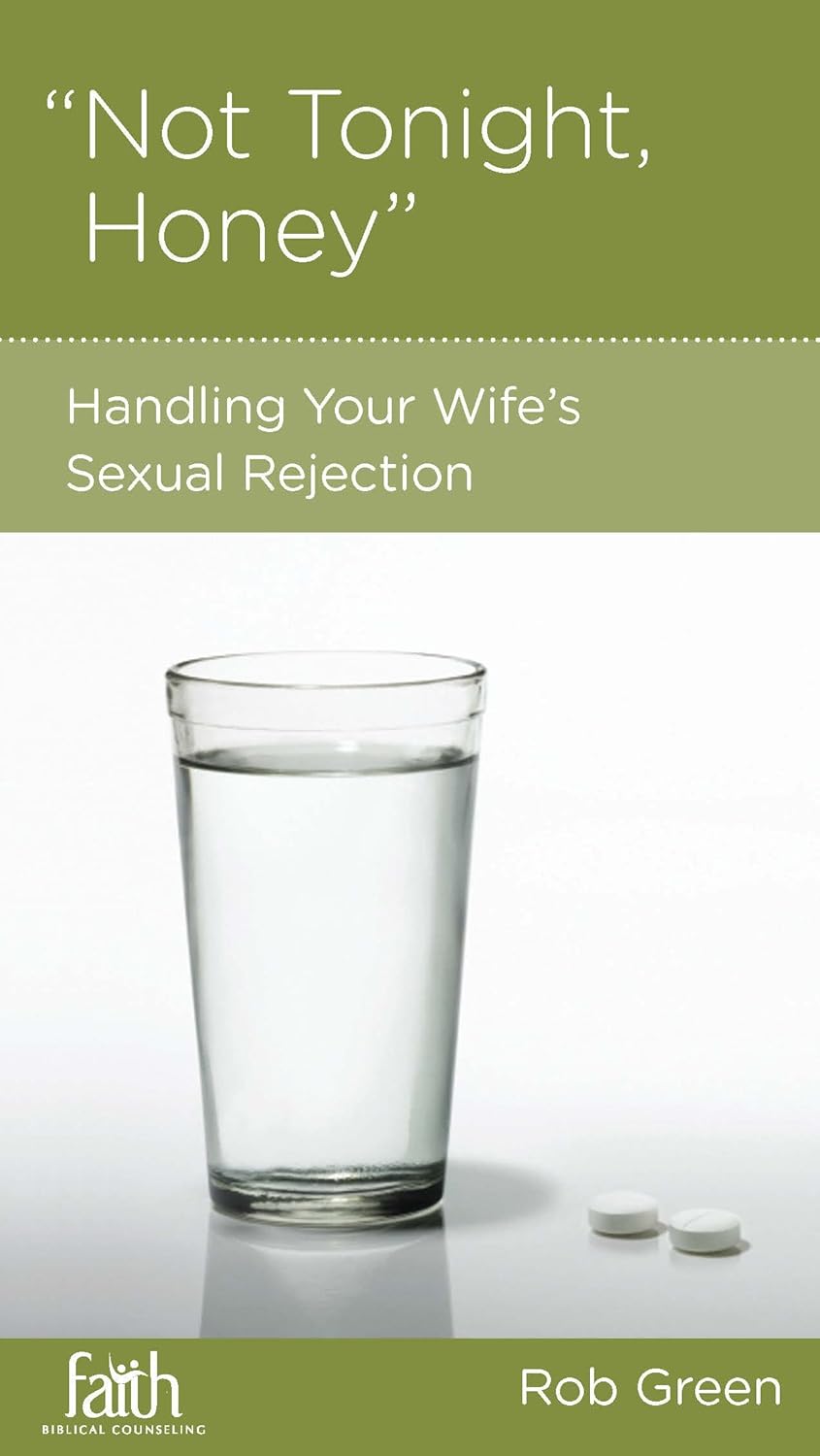 Not Tonight Honey: Handling Your Wife's Sexual Rejection by Rob Green - Mini Book