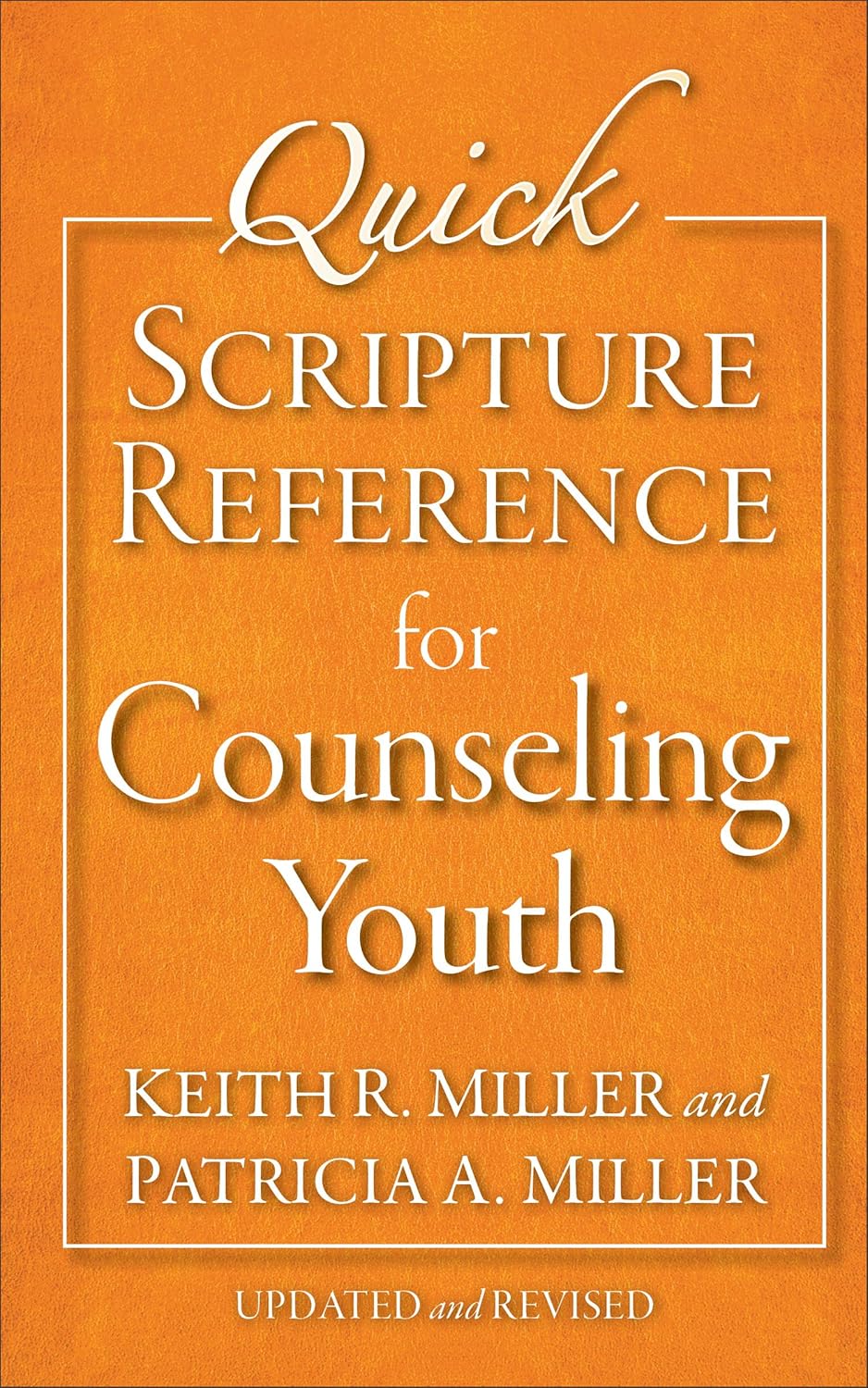 Quick Scripture Reference for Counseling Youth by Keith R. Miller & Patricia A. Miller