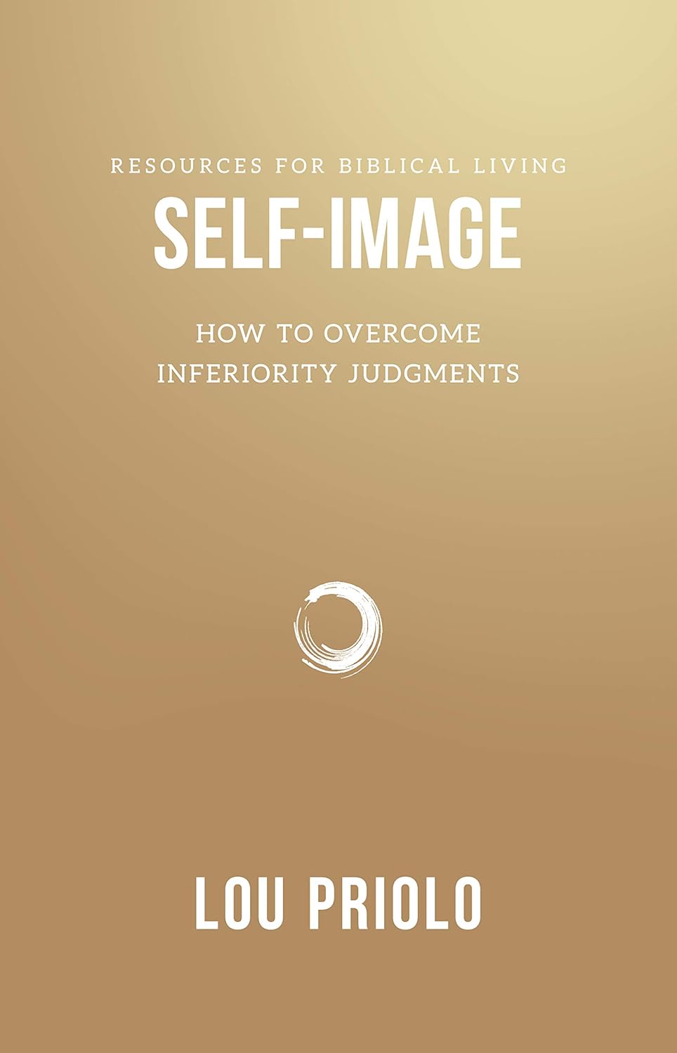 Self-Image: How to Overcome Inferiority Judgments by Lou Priolo - Booklet