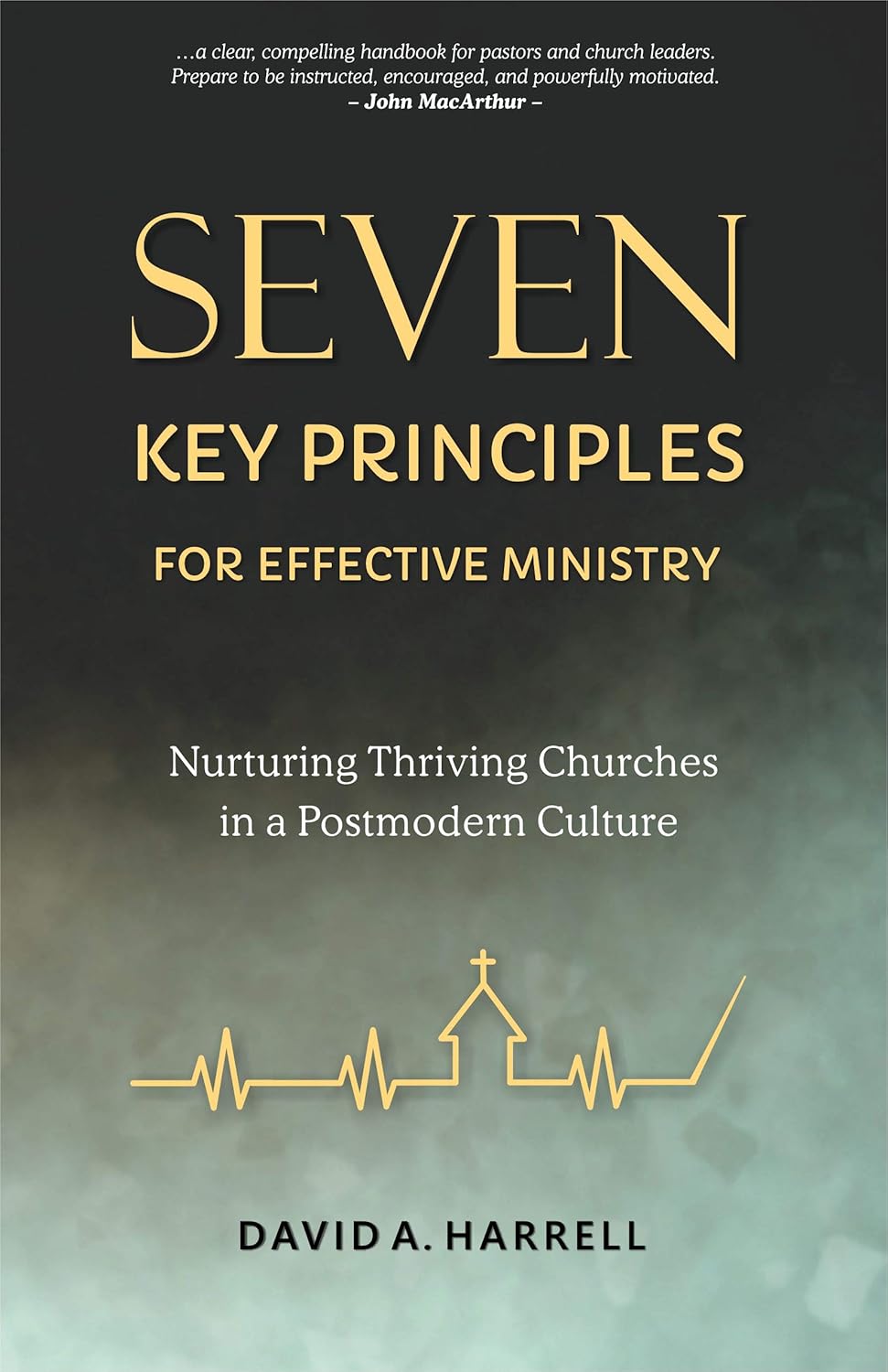 Seven Key Principles for Effective Ministry by David Harrell