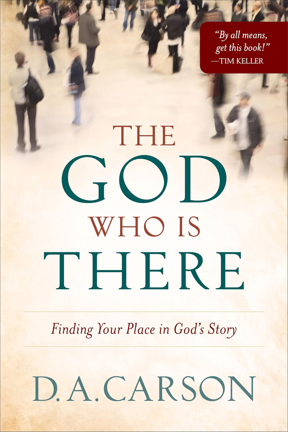The God Who Is There: Finding Your Place in God's Story by D. A. Carson