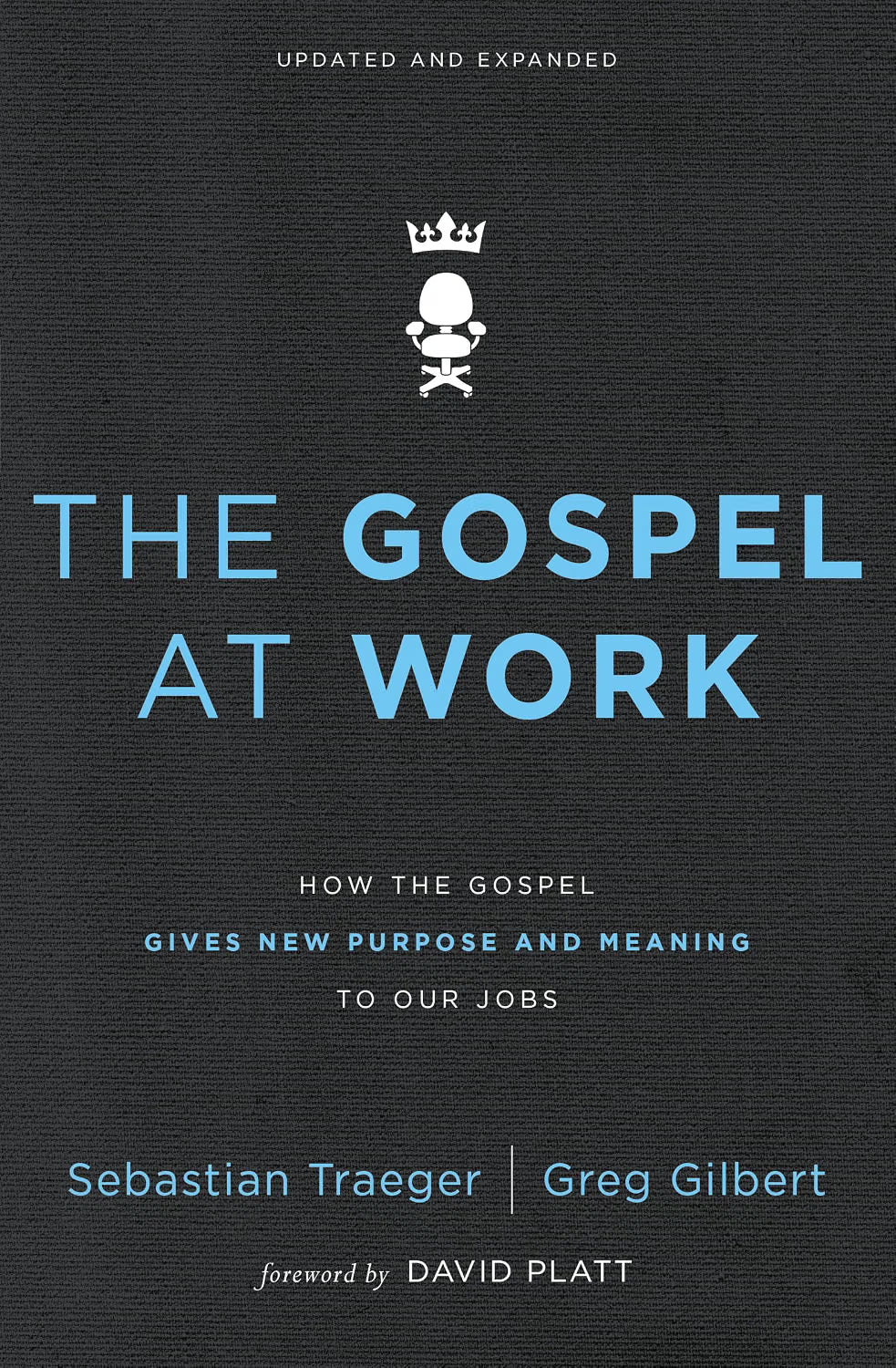 The Gospel at Work: How the Gospel Gives New Purpose and Meaning to Our Jobs by Sebastian Traeger