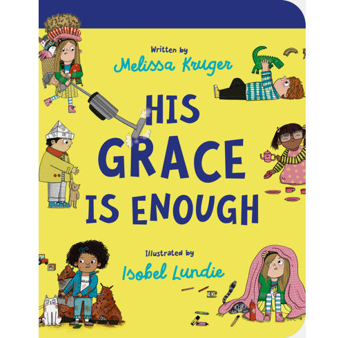 His Grace Is Enough: How God Makes It Right When We've Got It Wrong (Illustrated, rhyming children’s book on the Christian message of God’s grace and forgiveness)