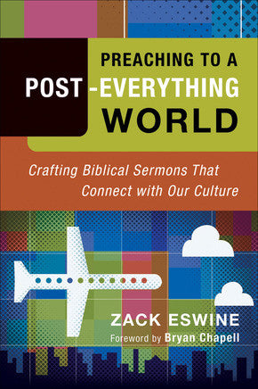 Preaching to Post-Everything World by Zack Eswine