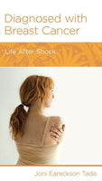 Diagnosed with Breast Cancer: Life After Shock by Joni Eareckson Tada