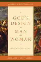 God's Design for Man and Woman: A Biblical-Theological by Andreas & Margaret Köstenberger