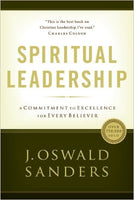 Spiritual Leadership: Principles of Excellence For Every Believer by J. Oswald Sanders