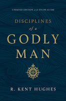 Disciplines of a Godly Man (Updated Edition) by R. Kent Hughes
