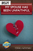 Help! My Spouse Has Been Unfaithful by Dr. Mike Summers