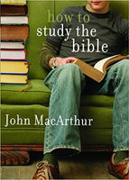 How to Study the Bible by Dr. John MacArthur