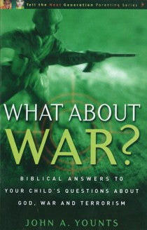 What About War? Biblical Answers to Your Child's Questions John A. Younts - Booklet