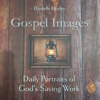 Gospel Images Daily Portraits of God's Saving Work