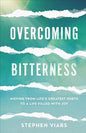 Overcoming Bitterness: Moving from Life's Greatest Hurts to a Life Filled with Joy by Steve Viars