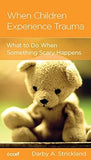 When Children Experience Trauma: Help for Parents and Caregivers by Darby Strickland