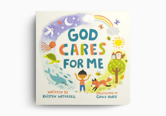 God Cares for Me by Kristen Wetherell, Illustrated by Grace Habib