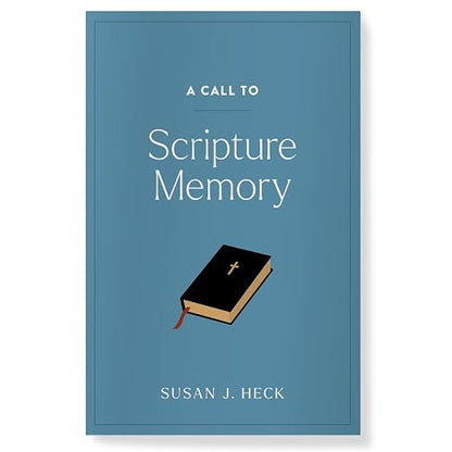 A Call to Scripture Memory by Susan J. Heck