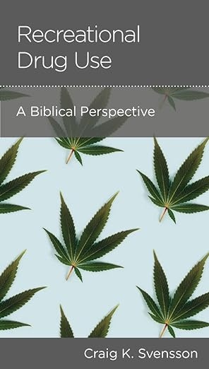 Recreational Drug Use: A Biblical Perspective