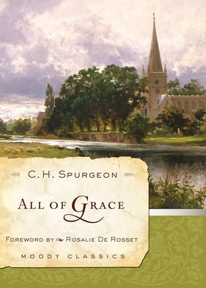 All Of Grace (Moody Classics) by C H Spurgeon (Author), Rosalie de Rosset (Foreword)