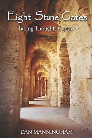 Eight Stone Gates - Taking Thoughts Captive