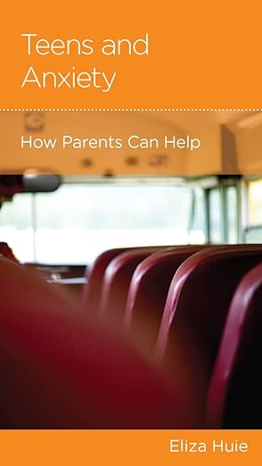 Teens and Anxiety: How Parents Can Help