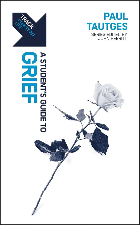 Track: A Student's Guide to Grief by Paul Tautges