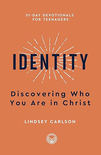 Identity: Discovering Who You Are in Christ (31-Day Devotionals for Teenagers) by Lindsey Carlson