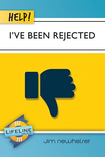 Help! I’ve Been Rejected by Jim Newheiser