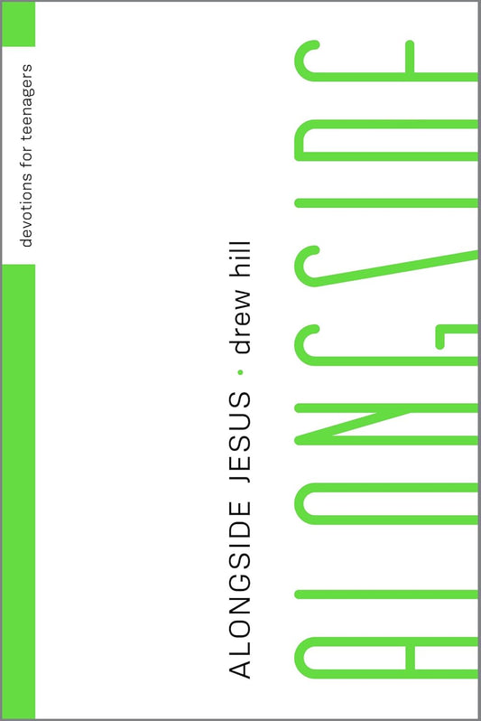Alongside Jesus: Devotions for Teenagers by Drew Hill