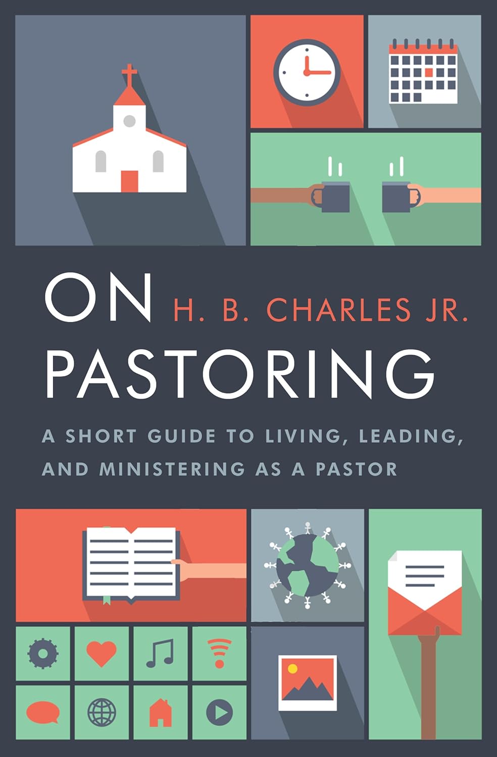 On Pastoring: A Short Guide to Living, Leading, and Ministering as a Pastor by H B Charles Jr (Author)