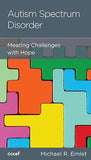 Autism Spectrum Disorder: Meeting Challenges with Hope by Michael R. Emlet