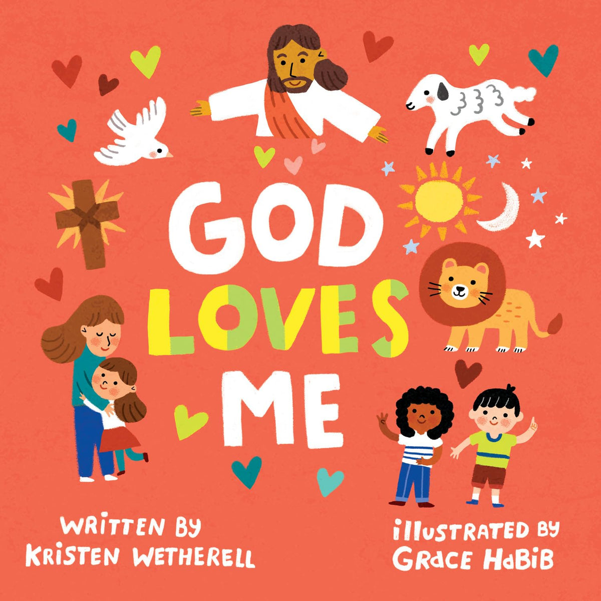 God Loves Me (For the Bible Tells Me So) by Kristen Wetherell (Author), Grace Habib (Illustrator)