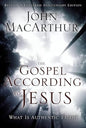 The Gospel According to Jesus: What Is Authentic Faith? by John Macarthur