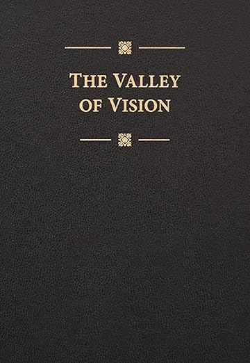 Valley of Vision : A Collection of Puritan Prayers and Devotions